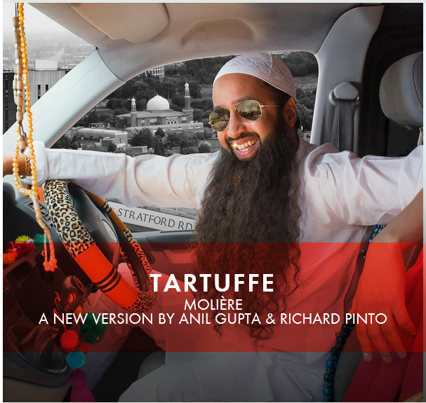 RSC Tartuffe by Molière A new version by Anil Gupta & Richard Pinto Directed by Iqbal Khan